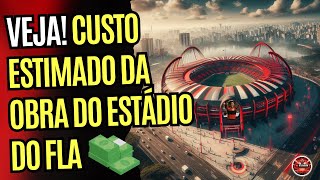 VALOR ESTIMADO DA OBRA DO ESTÁDIO DO FLAMENGO