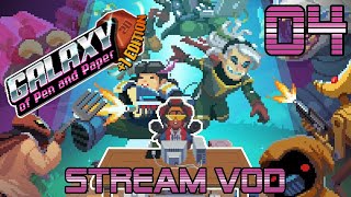 Nobody Can Hear You Cry In SPAAAAACE! - Galaxy Of Pen & Paper +1 Edition Live Stream (VOD 04)