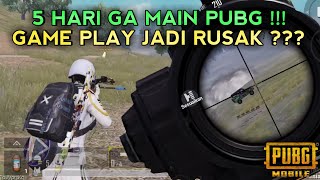 5 HARI GA MAIN PUBG !!! GAME PLAY JADI RUSAK ???  -PUBG MOBILE INDONESIA