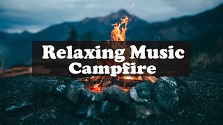 Campfire with Relaxing Music & Nature Night Sounds 🌛🌛🌛