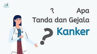 APA TANDA DAN GEJALA KANKER?