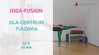 Joga fusion dla centrum tułowia cz.5