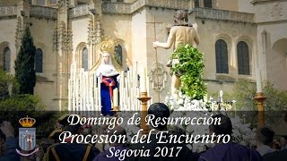 Procesion del Encuentro. Domingo de Resurrección. Semana Santa de Segovia 2017.