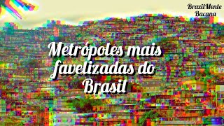 Metrópoles mais favelizadas do Brasil