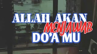 ALLAH akan menjawab do'a mu