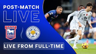 POST-MATCH LIVE! Ipswich Town vs. Leicester City