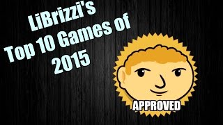 LiBrizzi's Top 10 Games of 2015