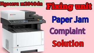 Kyocera m2040dn Fixing unit Paper Jam Problem,  how to replace Fixing unit