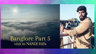 Banglore part 5 | visit to Nandi Hills | Aesthetic vlogs