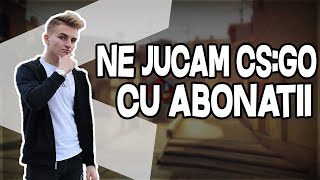 🔴NE JUCAM CS:GO CU ABONATII | LIVE ROMANIA HAIDE SI TU /road to 10k subs