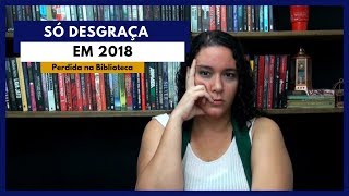 Os 5 piores livros de 2018 | Perdida na Biblioteca