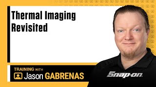 Thermal Imaging Revisited with Jason Gabrenas | Snap-on Diagnostics UK