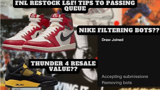 FNL Jordan 1 Lost & Found RESTOCK | Passing FNL/JD queue | Thunder 4 Resale? | Nike stopping Bots?