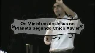 Os Ministros de Jesus no Planeta Segundo Chico Xavier (Haroldo Dutra Dias)