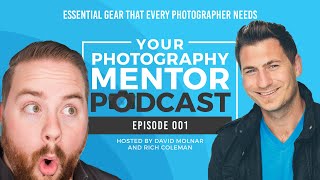 Your Photography Mentor Podcast - 001 - Essential Gear That EVERY Photographer Needs!