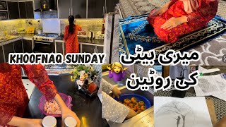 Weekend daughter routine ||ami ki duaein||khoofnaq sunday||