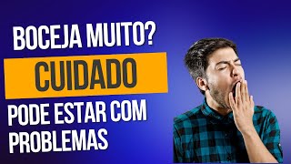 Você boceja muito? Pode estar com problemas!