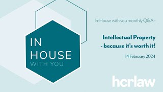 Q&A for In-House Lawyers: Intellectual Property - because it's worth it!