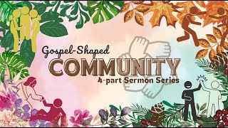 Gospel-Shaped Community, Part 2: Joyful & Humble Community