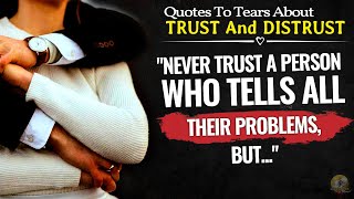 Quotes To Tears About Trust And Distrust That Make You Think About People, Life, Relationships, Love