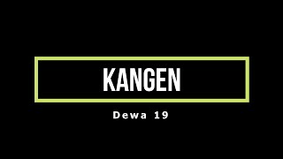 KANGEN - Dewa 19 ( Karaoke )