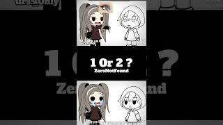 1 Or 2 ? #gacha #gachalife #gachalifememe #gachatrend #gachatiktok #gachaedit #shorts