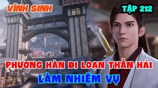 Vĩnh Sinh Tập 212 | Phương Hàn Đi Loạn Thần Hải Làm Nhiệm Vụ