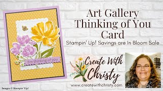 Stampin' Up! Art Gallery Thinking of You Card - Savings are in Bloom Sale