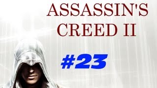 Assassin's Creed 2 Playthrough w/ Tacstract Part 23 - THEY KNOW