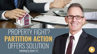 Property Fight? Partition Action Offers Solution