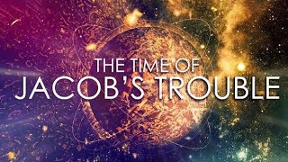 The Time Of Jacob’s Trouble ~ Chuck Missler