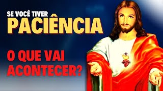 PACIENCIA E SABEDORIA [SE VOCÊ TIVER O QUE VAI ACONTECER]