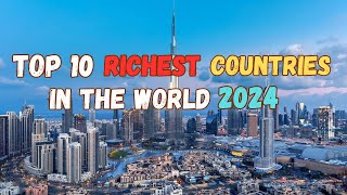 Top 10 Richest Countries in the World 2024