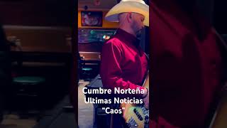 Cumbre Norteña “ULTIMAS NOTICIAS” LIVE ALBUM CAOS