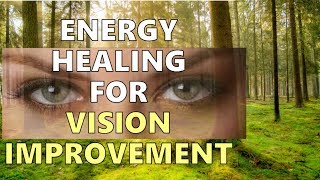 Energy Healing for Vision Improvement || Self-empowerment & Healing Series (6)