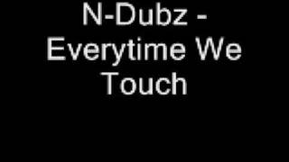 N-Dubz - Everytime We Touch