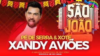 XANDY AVIÕES - SÃO JOÃO 2023  PÉ DE SERRA & XOTE