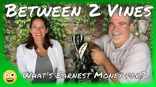 Between 2 Vines Episode12 -  What Is Earnest Money for?