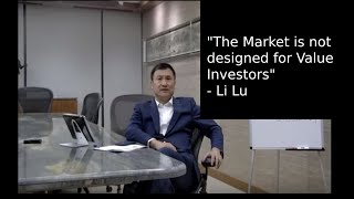 "The Market is not designed for Value Investors" - Li Lu