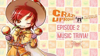 Crazy Uproar!! Ep 2: Music Trivia!