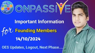 Today's Important Info for Founding Members about OES Updates, Logout, Next Phase #ONPASSIVE