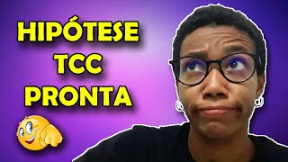 Hipótese TCC EXEMPLO como fazer!