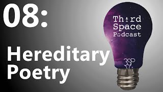 Hereditary Poetry | Third Space Podcast 08