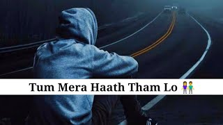 Tum Mera Haath Tham Lo 👫 Emotional Shayari Sad Shayari WhatsApp Status Video || Asad Status