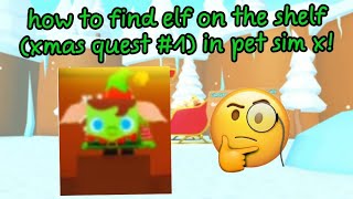 How to find elf on the shelf in pet simulator x