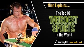 The Top 10 Weirdest Sports in the World - EXPLAINED!