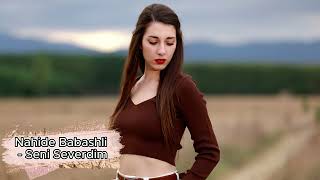 Nahide Babashli - Seni Severdim 202 Remix Music