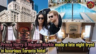 PRINCE HARRY & Meghan Markle made a late night tryst in luxurious Toronto hotel