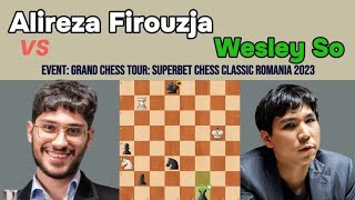 Alireza Firouzja vs Wesley So - Grand Chess Tour: Superbet Chess Classic Romania 2023