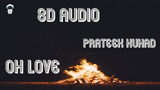 Oh Love | Prateek Kuhad | 8D Lyrical AUDIO ( USE HEADPHONES )